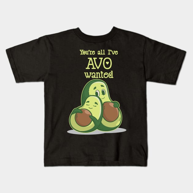 You Are All Avo Wanted Avocado Valentines Day Kids T-Shirt by TellingTales